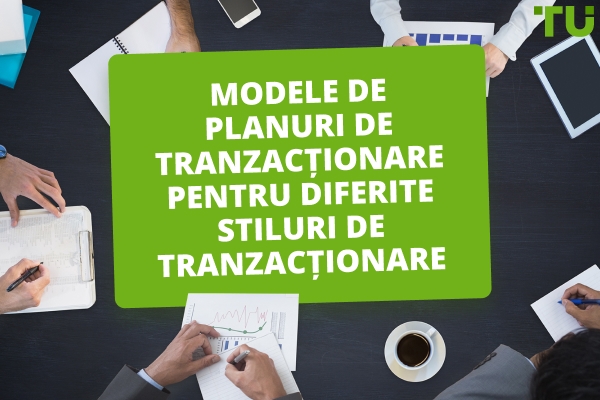 Exemple de planuri de tranzacționare pentru diferite stiluri de tranzacționare